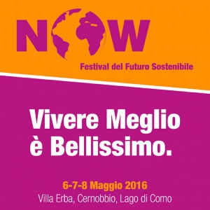 NOW! Festival del Futuro Sostenibile, il 6-7-8 maggio a Cernobbio (CO)